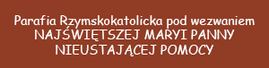 Parafia Rzymskokatolicka pod wezwaniem Najświętszej Maryi Panny Nieustającej Pomocy